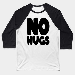 no hugs Baseball T-Shirt